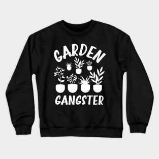 Funny Gardener Plant Lover Pun Garden Gangster Crewneck Sweatshirt